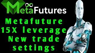 Metafuture 15X leverage new trade setting ? Metafuture crypto future trading robot #MetafutureRoBot