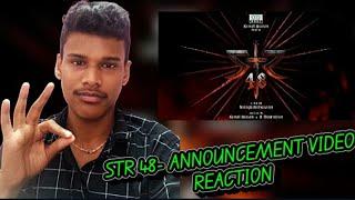 STR 48 I #STR48 Announcement Video | REACTION!!! Simbu Ulaganayagan Kamalhaasan | Desingh Periyasamy