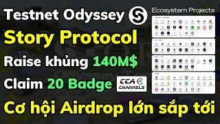 Testnet Odyssey Story Protocol - Dự án Raise 140M$ - Claim 20 Badge cơ hội Airdrop lớn