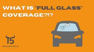 What is "Full Glass" Coverage?