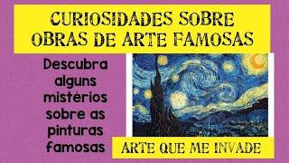 CURIOSIDADES das OBRAS DE ARTE | Pinturas famosas de Arte e seus segredos