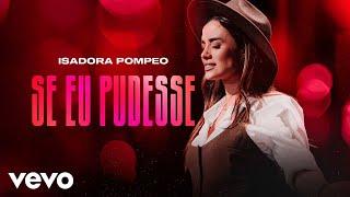 Isadora Pompeo - Se Eu Pudesse (Ao Vivo)