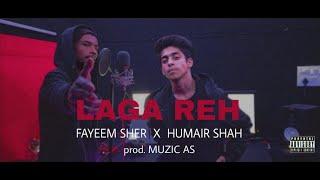 LAGA REH (REMAKE) - FAYEEM SHER | HUMAIR SHAH | RE-PROD. MUZIC AS (OFFICIAL MUSIC VIDEO)