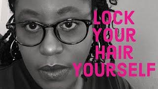 DIY Starter Locs Journey | Reasons To Lock Your Own Hair