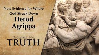 New Evidence for Where God Struck Down Herod Agrippa: Digging for Truth Episode 246