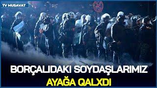 Borçalıdakı soydaşlarımız AYAĞA QALXDI:Gürcü xüsusi təyinatlıları ilə toqquşma,kəndə polis YERİDİLDi