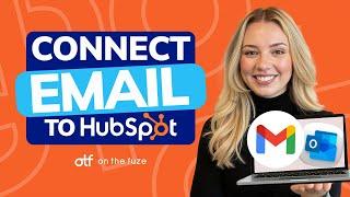 How to Connect Gmail to HubSpot & Add Contacts from Your Inbox (Step-by-Step Tutorial)
