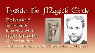 Inside the Magick Circle ep.6 In Depth Interview with Jack Grayle Greek Magical Papyri Hekate Magick