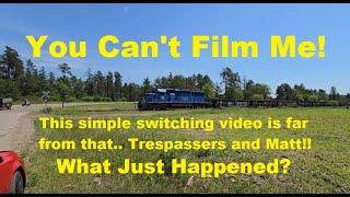 "You Can't Film Me" He Says! Switching Action, Trespassers And A Rail-Fan Threatens To Call Police?