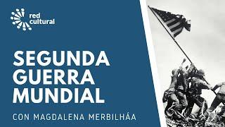 SEGUNDA GUERRA MUNDIAL - Red Cultural - Magdalena Merbilháa