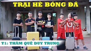 Trại Hè Bóng Đá Tập 1 : Team DKP Thăm Quê Duy Trung và thử thách sút bóng chị Thơ Nguyễn , Quang Hải