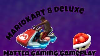 MARIOKART 8 deluxe  matteo gaming gameplay