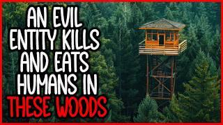 I Got A Job As A FIRE LOOKOUT. An EVIL Entity KILLS and EATS Humans In These Woods