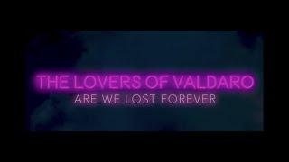 The Lovers of Valdaro - Lost Forever (Are We Lost Forever 2021 Official Video)