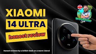 Xiaomi 14 Ultra  |  Honest English Review  |  Geek Unplugged