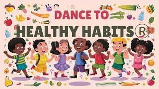 Healthy Habits Dance Party! (Learn While You Move!)