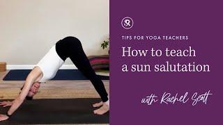 How To Teach A Sun Salutation: Yoga Teaching Tips with Rachel