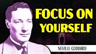 Focus on Yourself & Find Your True Path | Neville Goddard Teachings