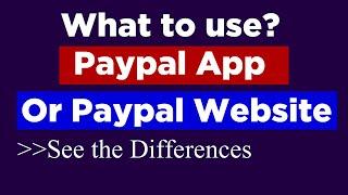 PayPal App Versus PayPal Website, what to use?,  and differences in them