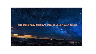 The Milky Way Galaxy's Center Like Never Before (4K) by Galaxy exploration