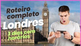 Roteiro 2023 de Londres em 3 dias! Com horários! Agora ficou fácil viajar!