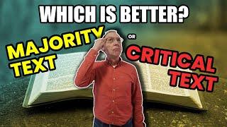 Which Is Better? Majority Text or Critical Text - Ken Yates