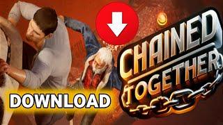 How To Download Chained Together In PC | Chained Together Download | Chained Together Install