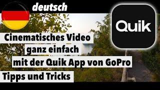 Cinematisches Video - ganz einfach und schnell mit der Quik App von GoPro - deutsch - Tipps / Ticks