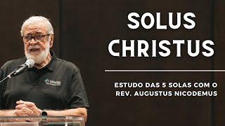 2. SÓ JESUS CRISTO SALVA (Solus Christus) | Augustus Nicodemus