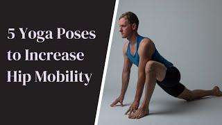 Yoga Teacher's Companion, #6: 5 Yoga Poses to Increase Hip Mobility