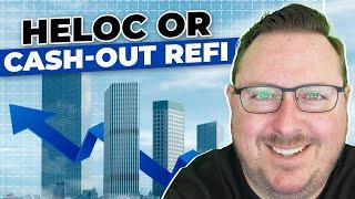 HELOC or Cash-Out Refi? | Which option is right for YOU?