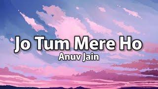 Anuv Jain - JO TUM MERE HO (lyrics)