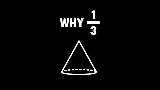 Why is the volume of a cone one third the volume of a cylinder?