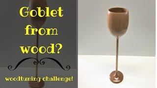 Long stemmed goblet / woodturning challenge