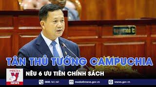 Tân Thủ tướng Campuchia nêu 6 ưu tiên chính sách - Tin thế giới - VNEWS