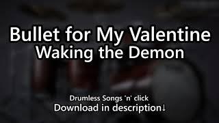 Bullet for My Valentine - Waking The Demon - Drumless Songs 'n' click