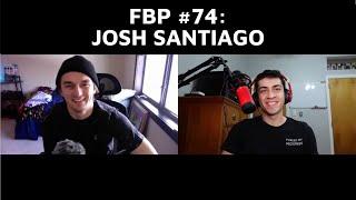 FBP #74: Josh Santiago