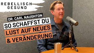 Die Kraft der Neugier: So schaffst du Lust auf Neues und Veränderung mit Dr. Carl Naughton | Podcast