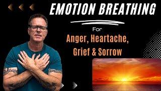 Emotion Breathing For Anger, Grief and Sorrow