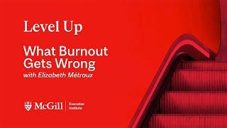 The Burnout Phenomenon and Its Misconceptions — with Elizabeth Metraux | Level Up Webinars