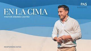 En la cima - Pastor Andrés Castro