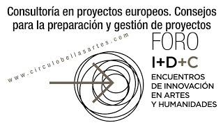 Foro I+D+C: Consultoría en proyectos europeos. Consejos para la preparación y gestión de proyectos