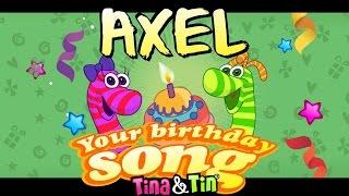 Tina & Tin Happy Birthday AXEL (Personalized Songs For Kids) #PersonalizedSongs