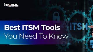 Best ITSM Tools You Need To Know | Invensis Learning