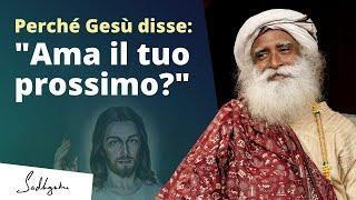 Perché Gesù ha detto "Ama il tuo prossimo"?