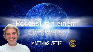 Podcast mit einem Lichtwesen Folge 32 Matthias Vette