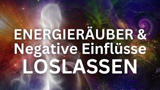 Heilung & Schutz vor Energieräubern - Negative Einflüsse loslassen - Geführte Meditation | Schlafen