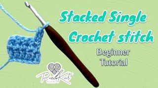 How to do a Stacked Single Crochet Stitch | STSC Tutorial for Beginners