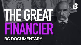 J.P. Morgan Documentary: How One Man Financed America