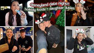 DISNEYLAND DATE NIGHT!! Holiday Foods & Daughter Duties! Vlogmas Day 18